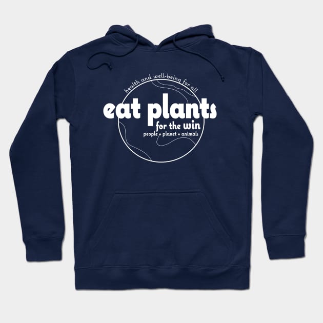 Eat Plants for the Win - White on Color & Black Hoodie by Cindy Pearson Cole